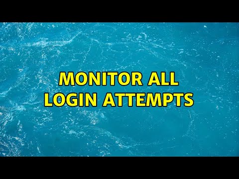 Monitor all login attempts (5 Solutions!!)