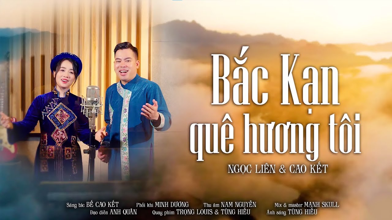 Bắc Kạn Quê Hương Tôi - Ngọc Liên & Cao Kết | MV 4K OFFICIAL
