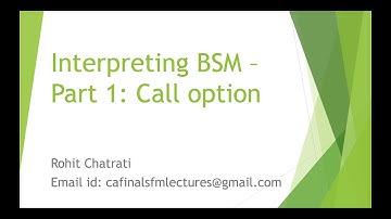 Lecture 14 (Part 1) - Understanding Black Scholes for Call option (CA Final; CFA L2; FRM P1)