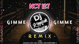 NCT 127 - GIMME GIMME REMIX by Dj KOPLAK