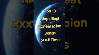 Top 10 Most Best xxxtentacion Song of All Time short facts viral shorts