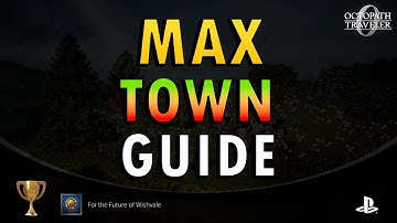 Octopath 0 – How to Max your Town (+ Commentary) | For the Future of Wishvale Trophy Guide