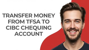 Transfer Money From Tfsa To Cibc Chequing Account - UPDATED!
