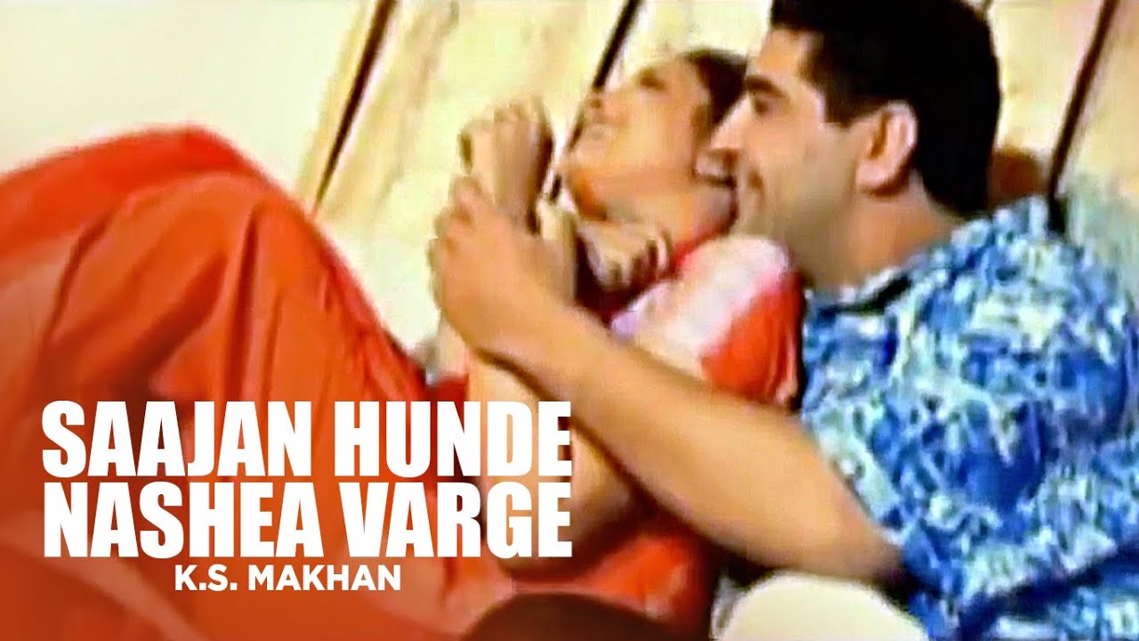 Saajan Hunde Nashea Varge KS Makhan Full Song  Jawani