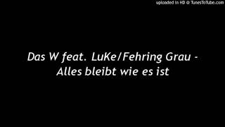 Das W feat. Luke/Fehring Grau - Alles bleibt wie es ist (Discarded)