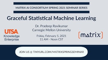 MATRIX AI Consortium Seminar Series Spring 2021 - Dr. Pradeep Ravikumar