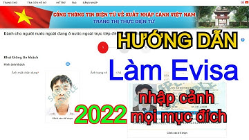 Hướng dẫn làm VISA ĐIỆN TỬ - EVISA ONLINE cho người nước ngoài nhập cảnh vào Việt Nam mới nhất 2022
