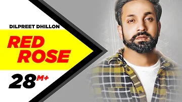 Dilpreet Dhillon | Red Rose (Official Video) | Parmish Verma | Latest Punjabi Songs 2018