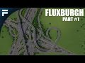 Cities Skylines - Fluxburgh [PART 1] "5-Way Interchange"