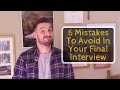 6 Mistakes To Avoid In Your Final Interview