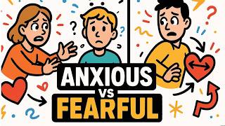 Anxious vs Fearful Avoidant: The Difference Most People Get Wrong