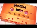 Goldfish  late night people  mixtape