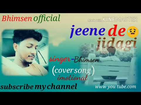 #jeene-de-jindagi#cover-song-by#bhimsen