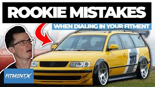 Rookie Mistakes Dialing In Fitment