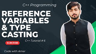 Intro to Reference Variables & Type Casting in C++||C++ Guide: Reference Variables & Type Casting