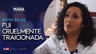 Mayra Rojas, Descubrí que mi ESPOSO me ENGAÑABA de la FORMA más CRUEL | Mara Patricia Castañeda