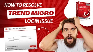 How to Resolve Trend Micro Login Issue? | Antivirus Tales