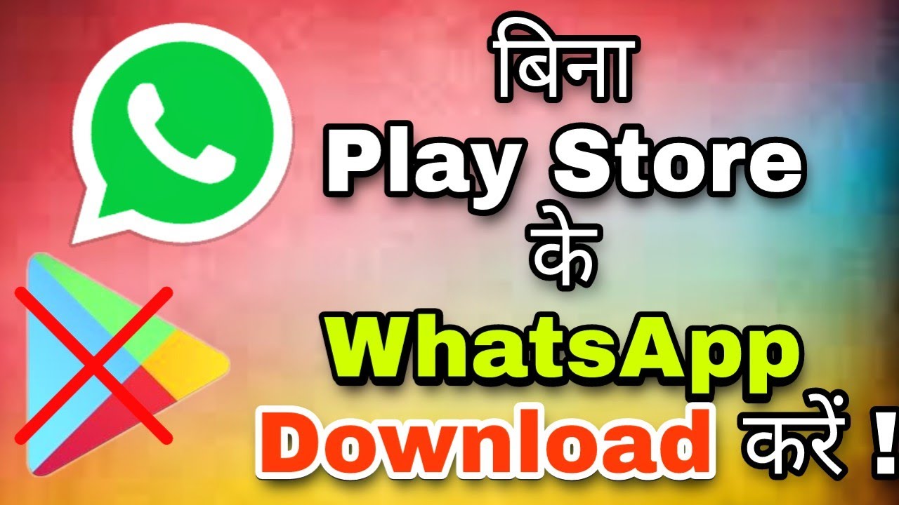 downloading whatsapp without play store