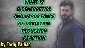 Chapter Bioenergetics | What is Bioenergetics | Importance of oxidation Reduction Reaction | Tariq