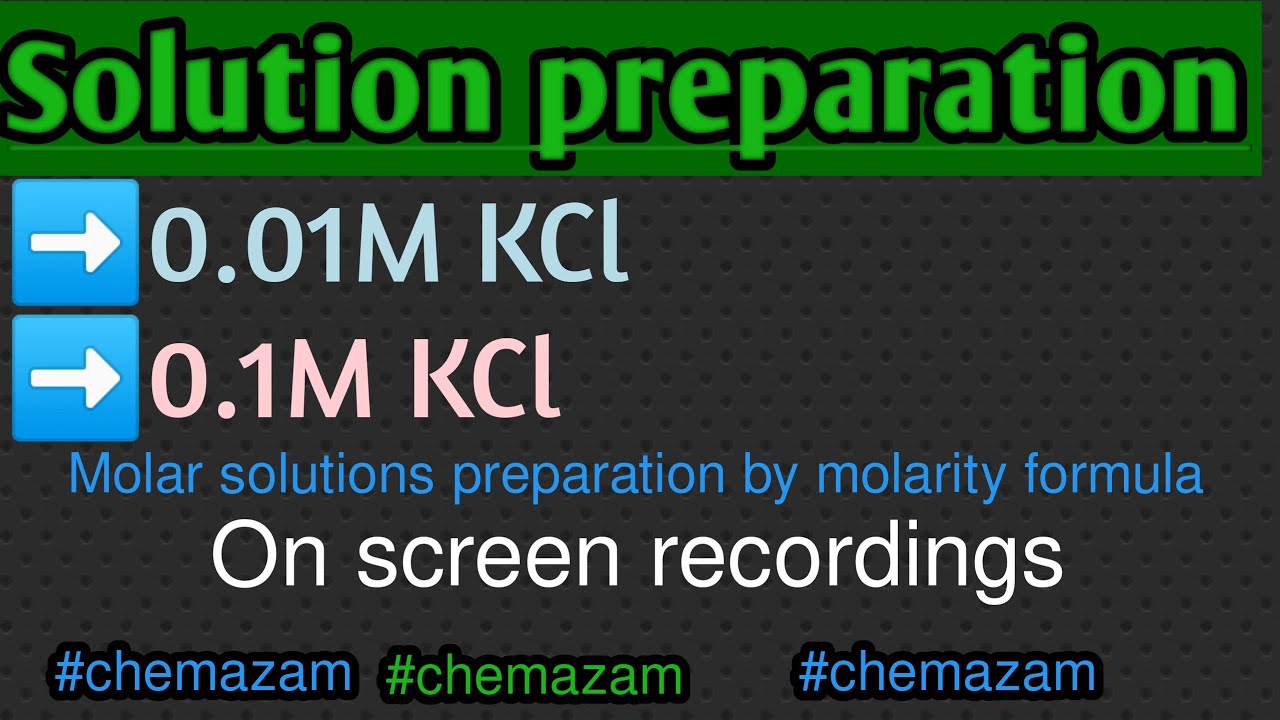 How to prepare 0 1m and 0 01m kcl solution youtube
