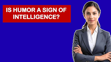 Is Humor A Sign Of Intelligence?