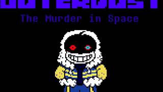 OuterDust AU | The Murder in Space | ask before use | OuterDust Sans Theme