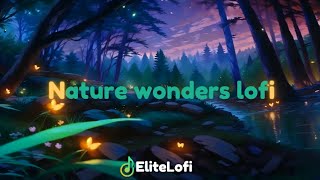 Nature Wonder Lofi, | EliteLofi | 1-hour Nature Lofi #music #viral #lofi #eliteLofi