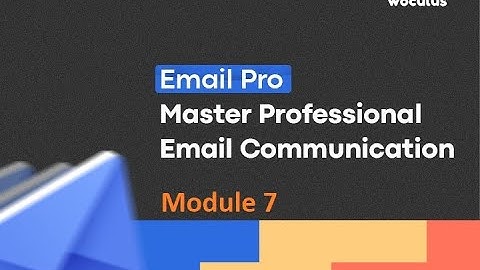 Module 7: Professional Email Templates to Help You Get Started