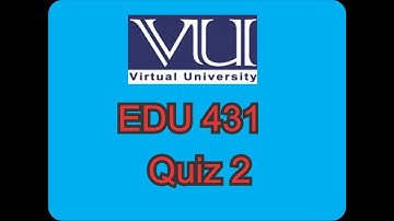 EDU 431 Quiz 2