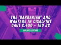 Online lecture  the barbarian and warfare in cisalpine gaul c400  180 bc