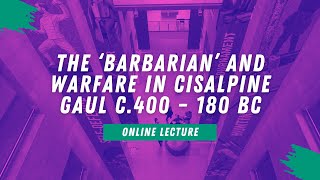 Online lecture | The ‘Barbarian’ and warfare in Cisalpine Gaul c.400 – 180 BC