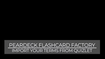 Import Quizlet Terms to Peardeck Flashcard Factory
