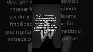 O grito é um pedido de socorro disfarçado.#sabedoriaemocional #reflexão #vidareal