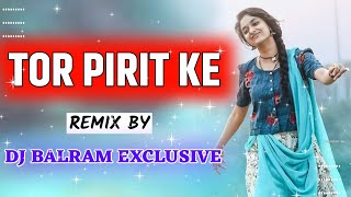 TOR PIRIT KE DHUN (CG MIX) - DJ BALRAM EXCLUSIVE