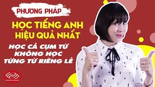 Phương pháp học tiếng Anh hiệu quả nhất [Bí quyết 4: Học cả cụm từ, không học từng từ riêng lẻ]