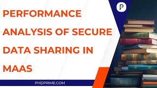 Performance Analysis of Secure Data Sharing in MaaS