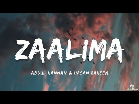 Abdul Hannan   Zaalima Lyrics Ft Hasan Raheem