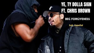 Ye, Ty Dolla $ign, Chris Brown- Beg Forgiveness ; Sub. Español