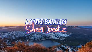 Lynti bakhim#khasi official music #shem beatz#youtube