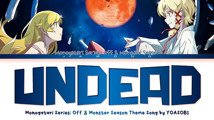 Monogatari Series: Off & Monster Season - Theme Song FULL "UNDEAD" by YOASOBI (Lyrics)