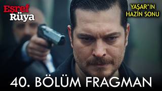 Eşref Rüya 40. Bölüm Fragmanı - Ölü Yaşar'ın Hazin Sonu !
