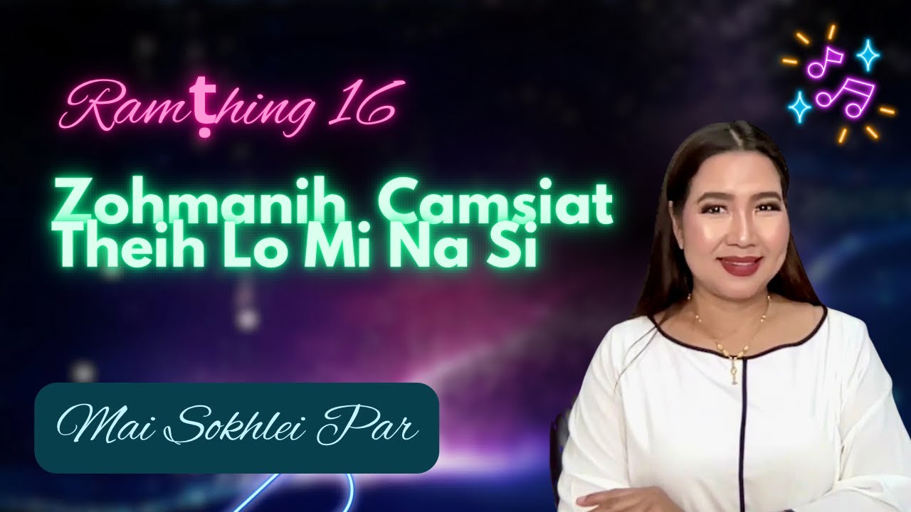 Ramthing 16: Zohmanih Camsiat Theih Lo Mi Na Si