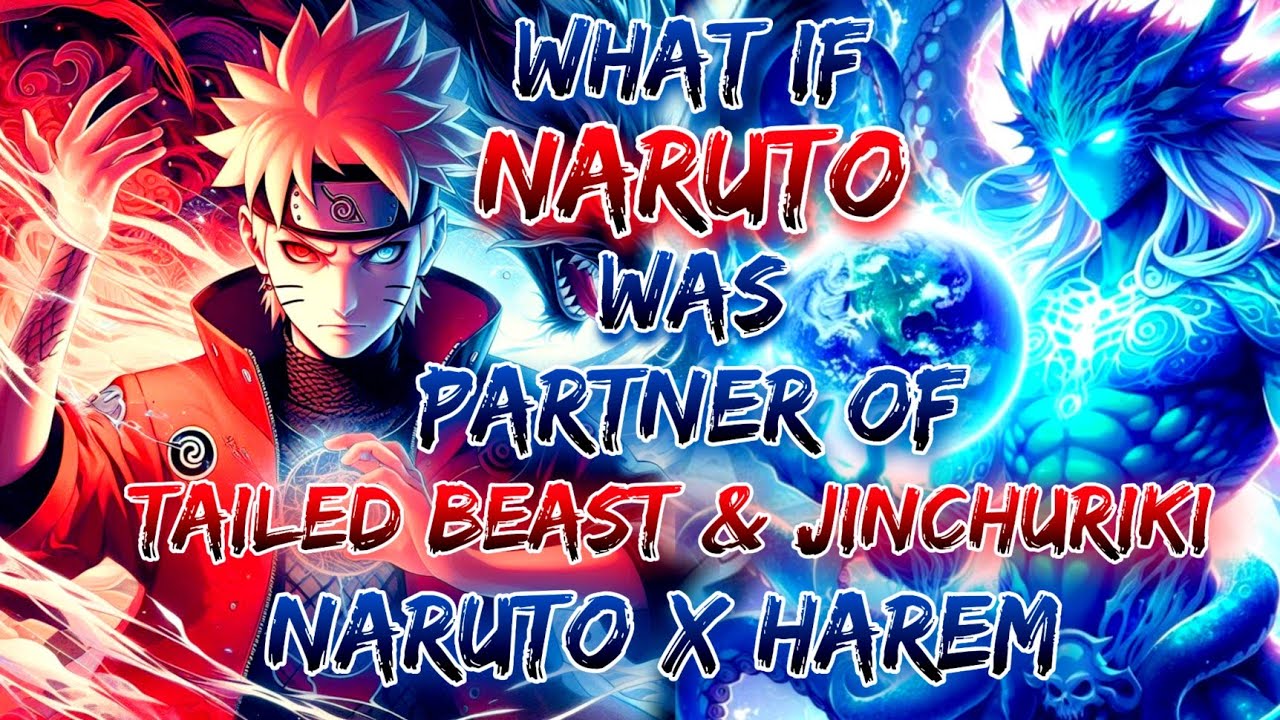 What If Naruto Was Partner Of Tailed Beast & Jinchuriki | Naruto X Harem