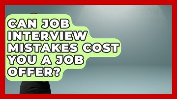 Can Job Interview Mistakes Cost You a Job Offer? | Job Interview Pro Skills News