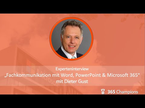 Experteninterview mit Dieter Gust: Fachkommunikation mit Word, PowerPoint und Microsoft 365