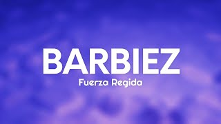 Fuerza Regida - BARBIEZ (Letra\/Lyrics)