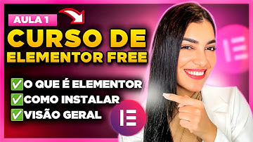Curso de Elementor Free: O que é e Como Instalar o Elementor, Visão Geral do Elementor [Aula 1]