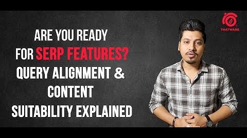 Are You Ready for SERP Features? 🚀 | Query Alignment & Content Suitability Explained
