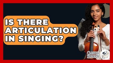Is There Articulation In Singing? - Classical Serenade