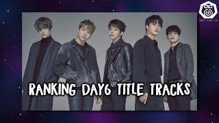 Ranking Day6&#39;s Title Tracks